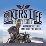 Henry Cole, A Bikers Life